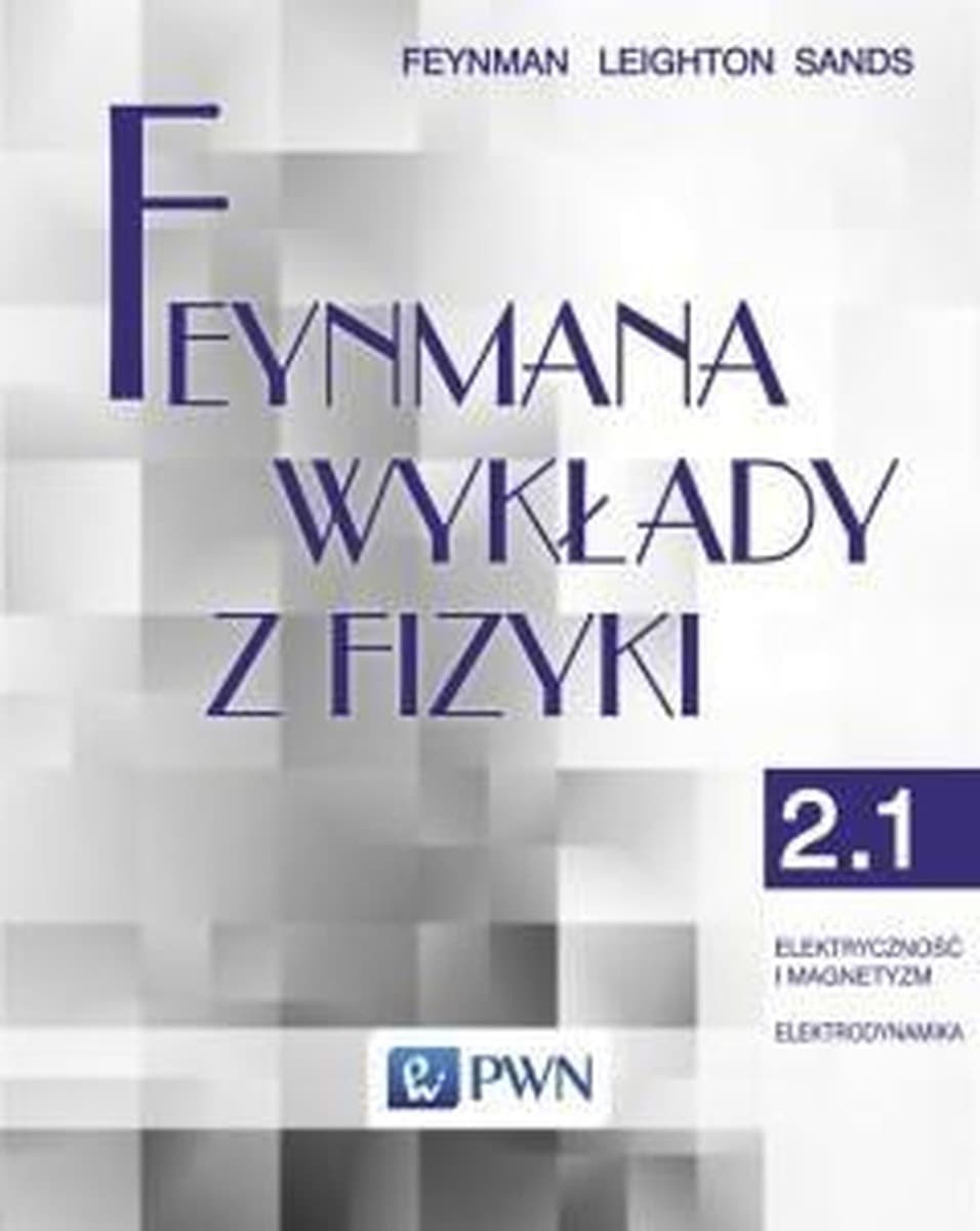 Feynmana wykłady z fizyki Tom 2 część 1 Elektryczność i magnetyzm elektrodynamika