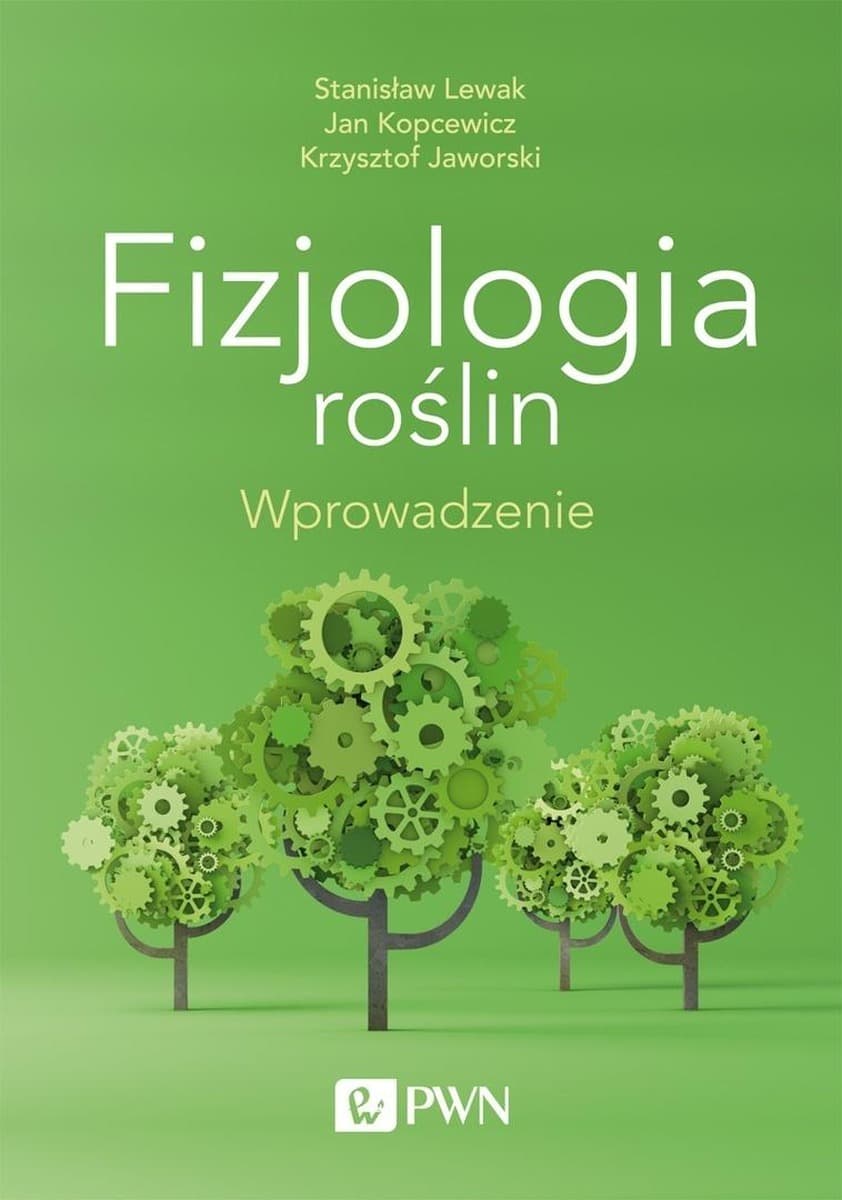 Fizjologia roślin. Wprowadzenie - Stanisław Lewak, Jan Kopcewicz, Krzysztof Jaworski