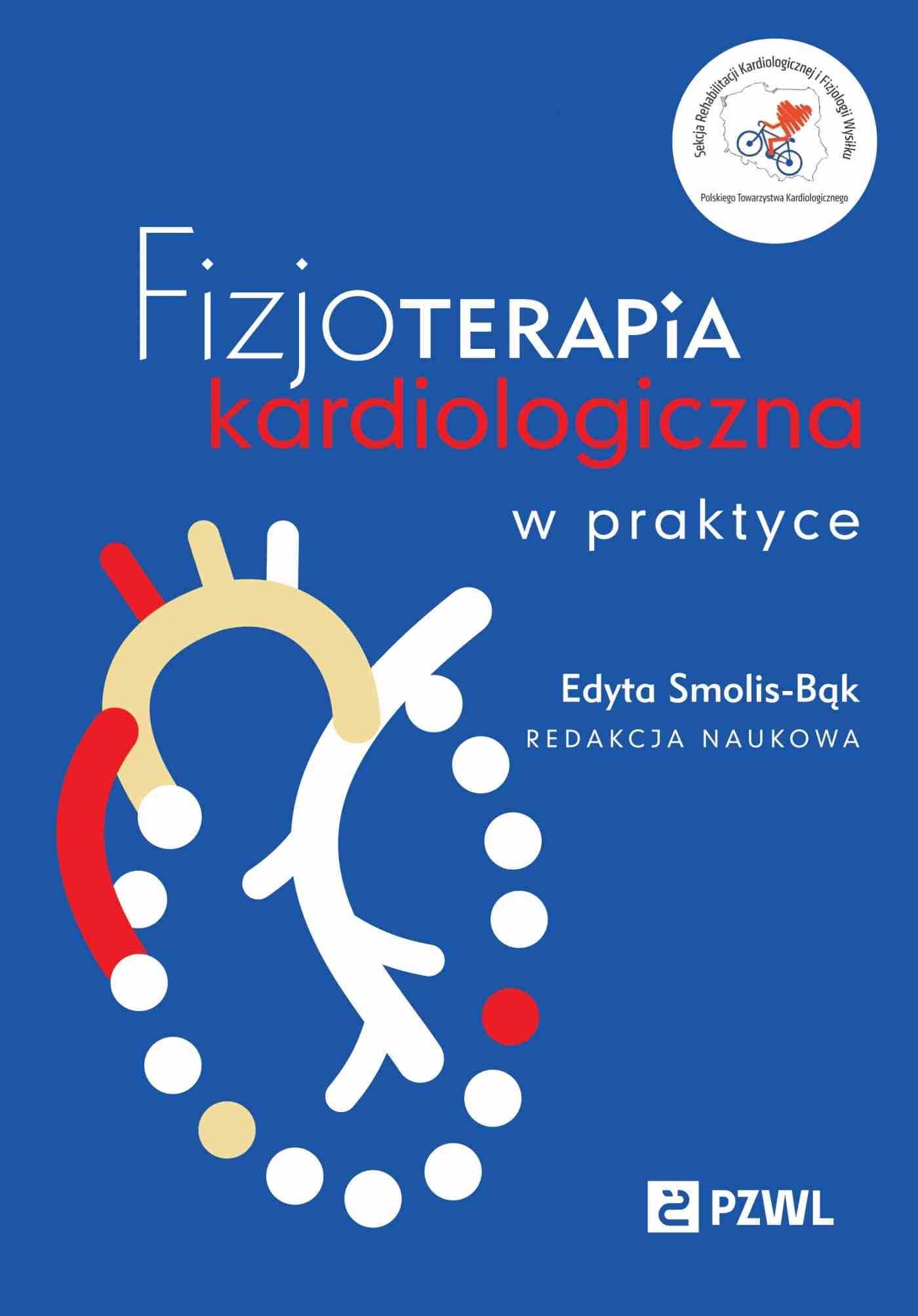 Fizjoterapia kardiologiczna w praktyce - Edyta Smolis-Bąk, 390 stron