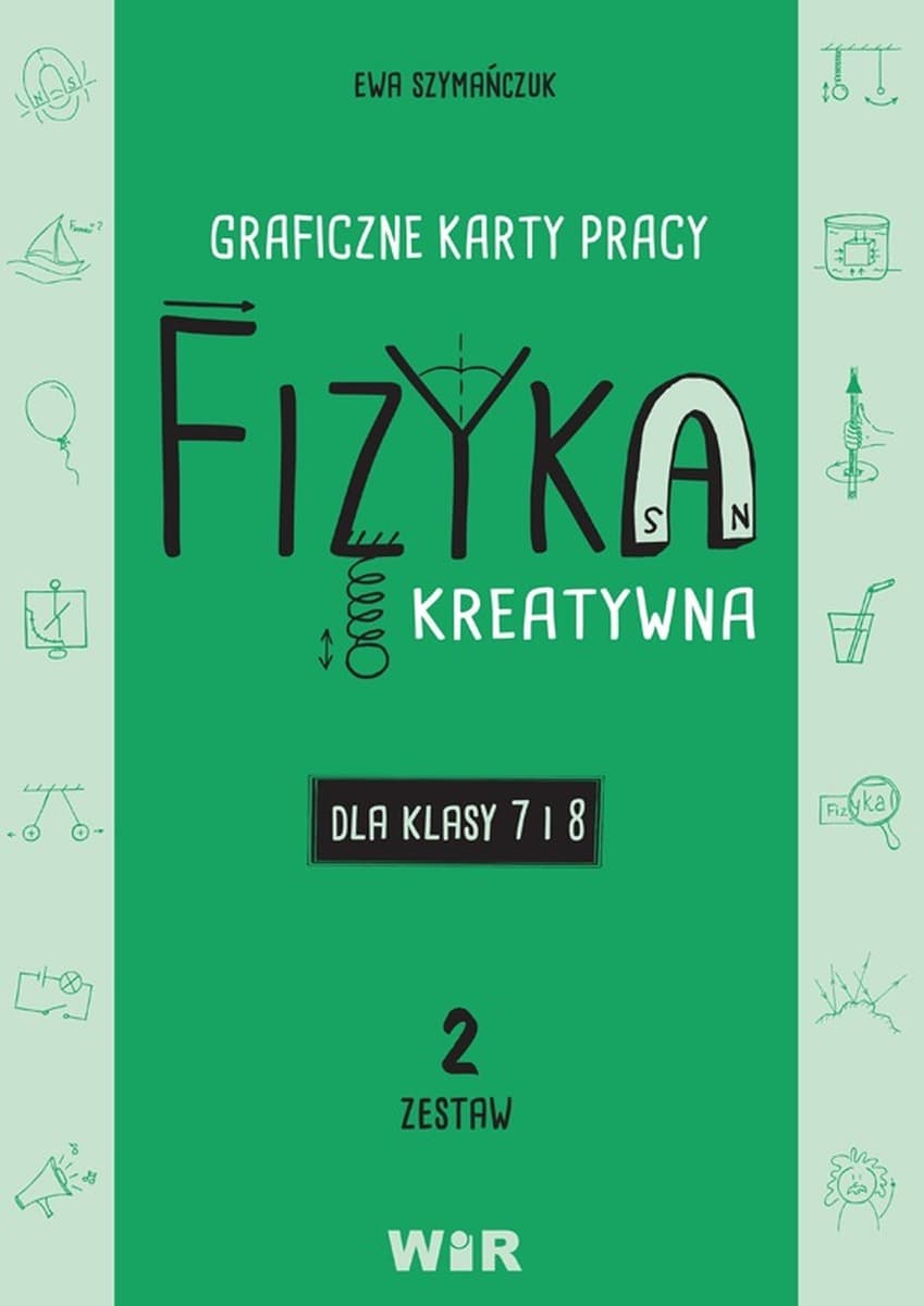 Fizyka Graficzne karty pracy dla klas 7-8 Zestaw 2 Ewa Szymańczuk