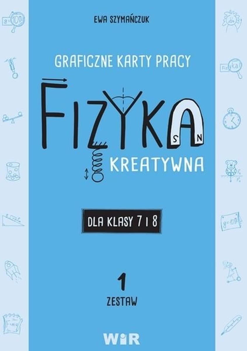 Fizyka kreatywna graficzne karty pracy klasy 7 i 8 Zestaw 1