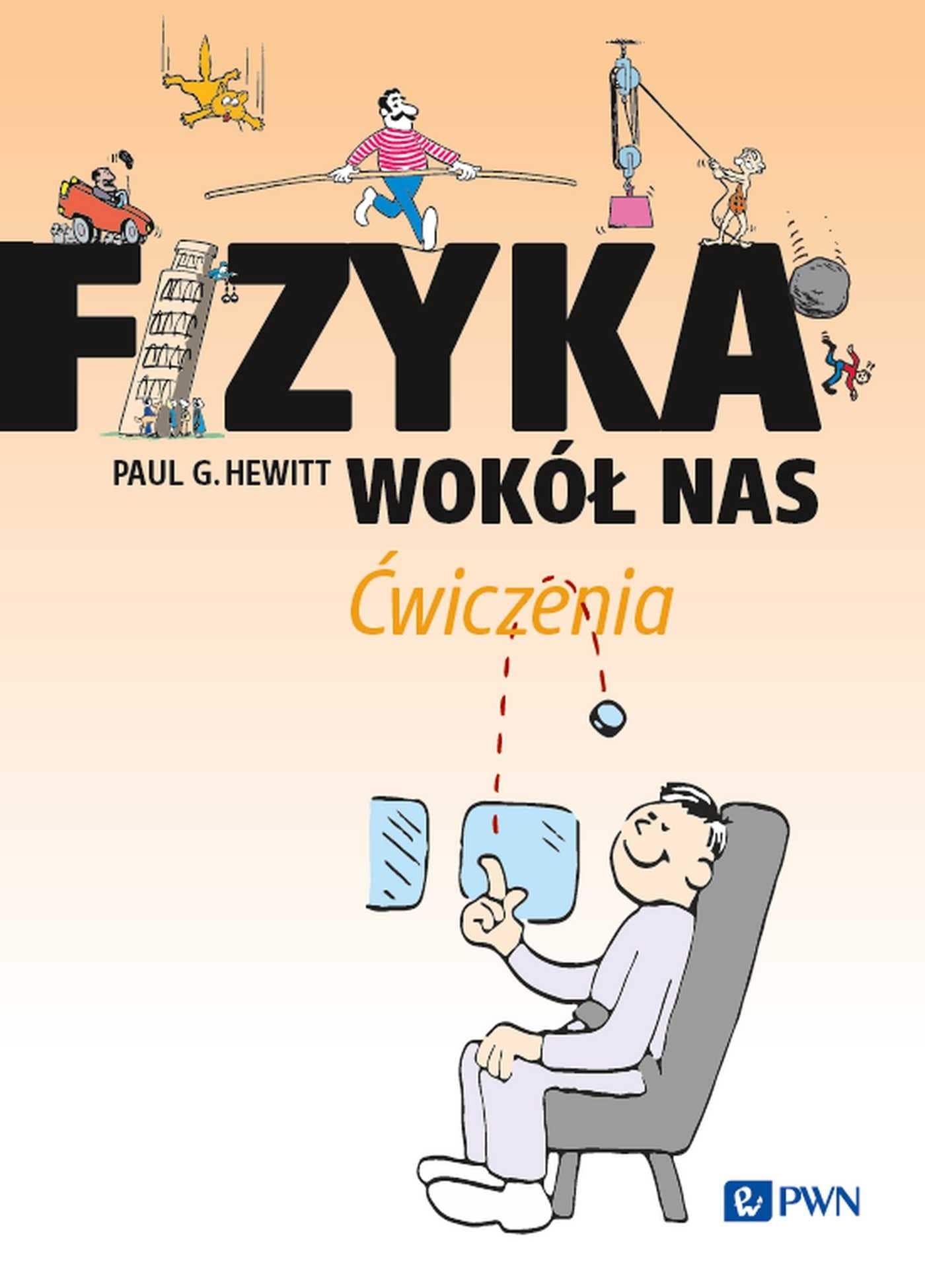 Fizyka wokół nas. Zbiór ćwiczeń - Paul G. Hewitt