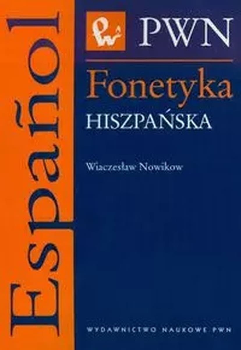 Fonetyka hiszpańska: Kompendium wiedzy o wymowie języka hiszpańskiego