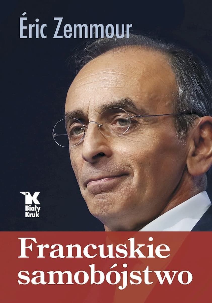 Francuskie samobójstwo Eric Zemmour - analiza upadku cywilizacji