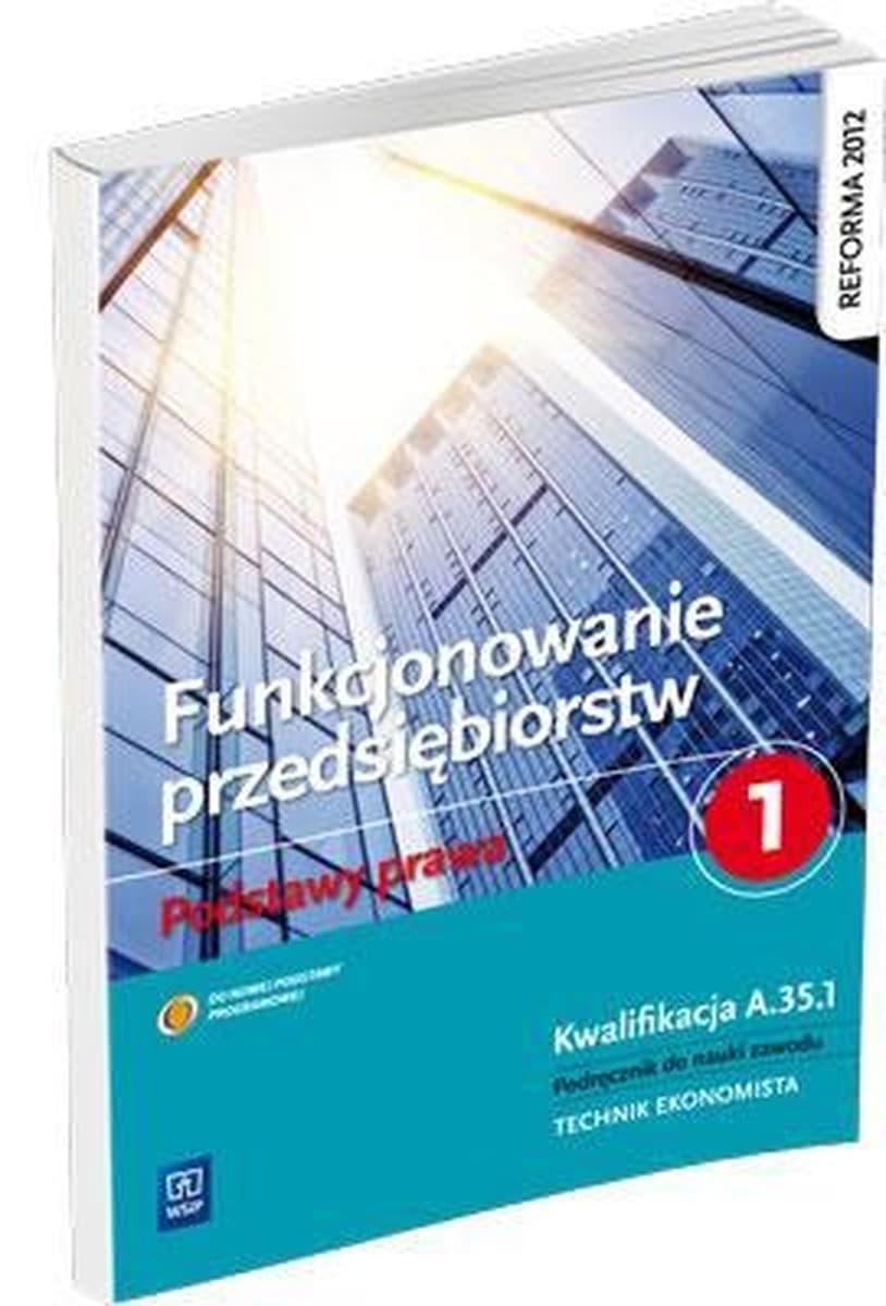 Funkcjonowanie przedsiębiorstw Podstawy prawa Podręcznik Część 1 dla technika ekonomista