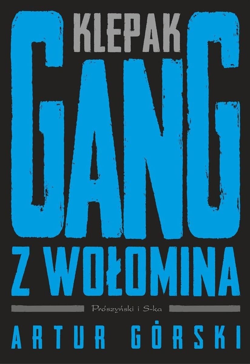 Gang z Wołomina. Autor Artur Górski