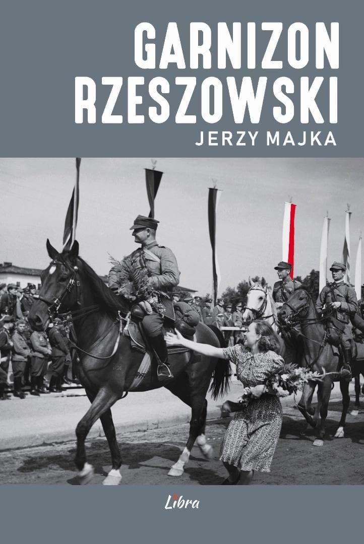Garnizon Rzeszowski historia militarna Jerzy Majka