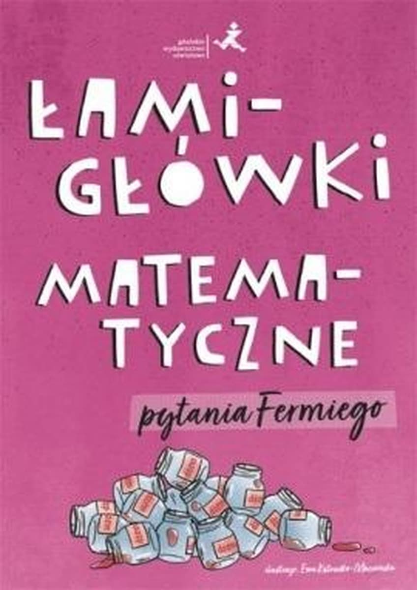 Gdańskie Wydawnictwo Oświatowe Łamigłówki matematyczne Pytania Fermiego Ćwiczenia dla klas 7-8