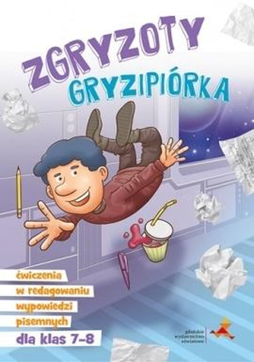 Gdańskie Wydawnictwo Oświatowe Zgryzoty Gryzipiórka Ćwiczenia z redagowania dla klas 7-8