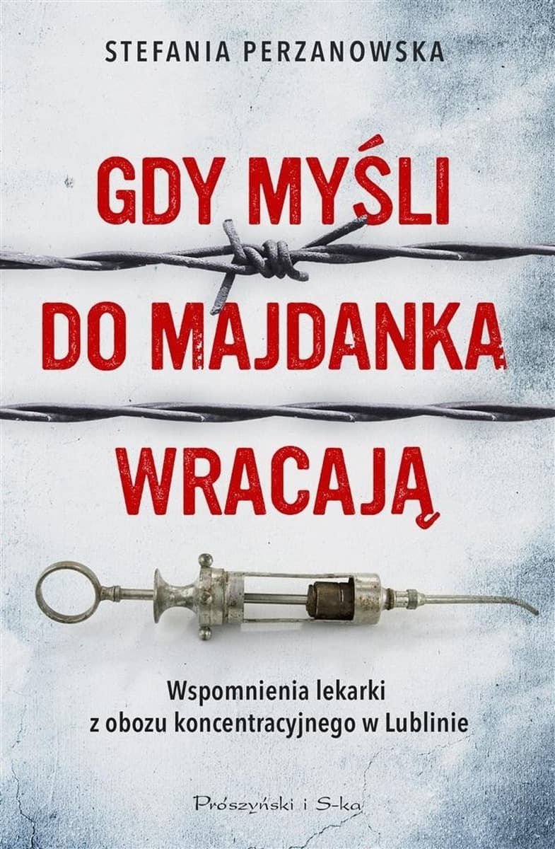 Gdy myśli do Majdanka wracają - wspomnienia lekarki z obozu