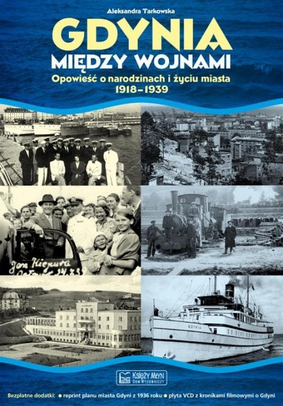 Gdynia między wojnami 1918-1939 - album historyczny Aleksandry Tarkowskiej 124 strony