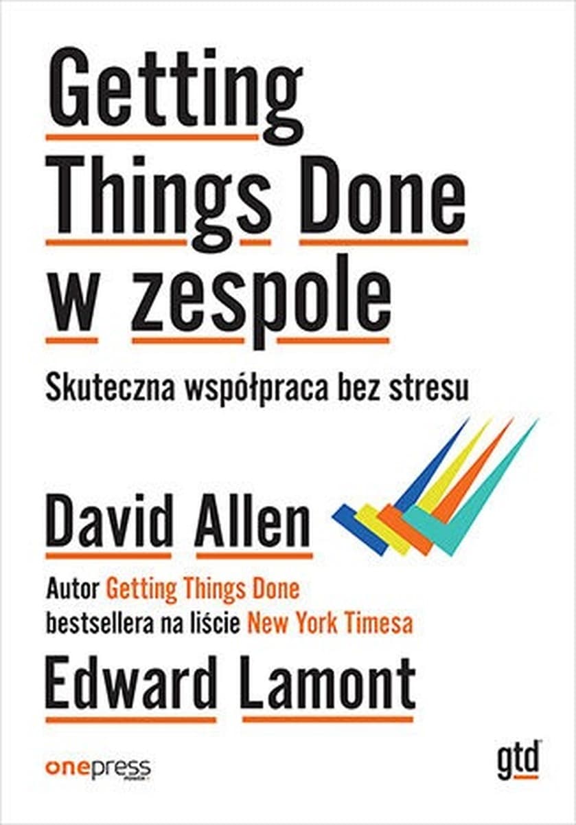 Getting Things Done w zespole. Skuteczna współpraca bez stresu. Wydanie 2025