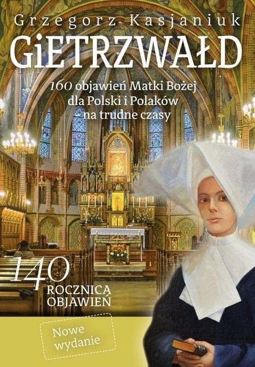 Gietrzwałd 160 objawień Matki Bożej dla Polski i Polaków - na trudne czasy wydanie 2022