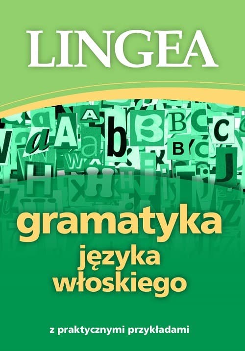Gramatyka języka włoskiego z przykładami praktycznymi wydanie 2
