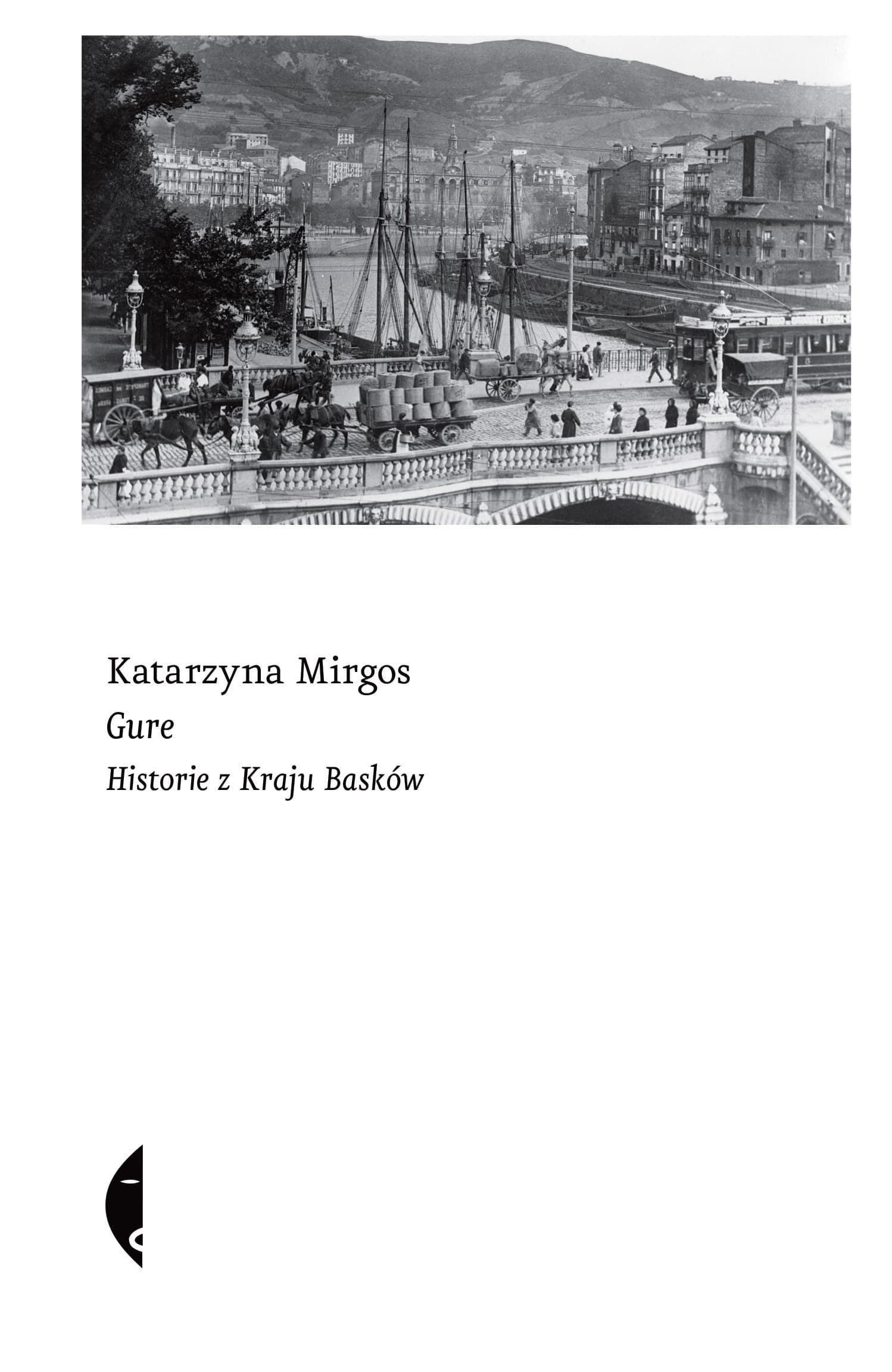 Gure Historie z Kraju Basków Katarzyna Mirgos wydawnictwo Czarne