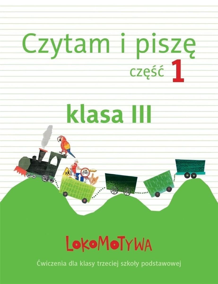 GWO Lokomotywa 3 Zeszyt ćwiczeń Czytam i Piszę część 1 dla klasy 3