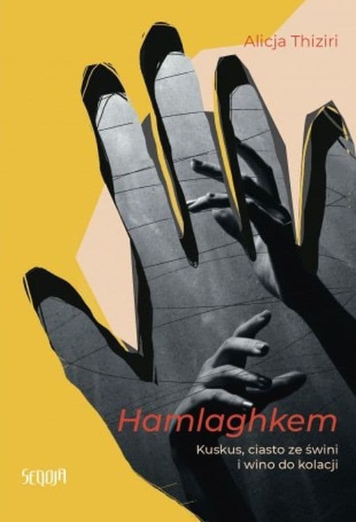 Hamlaghkem. Kuskus, ciasto ze świni i wino do kola - Alicja Thiziri