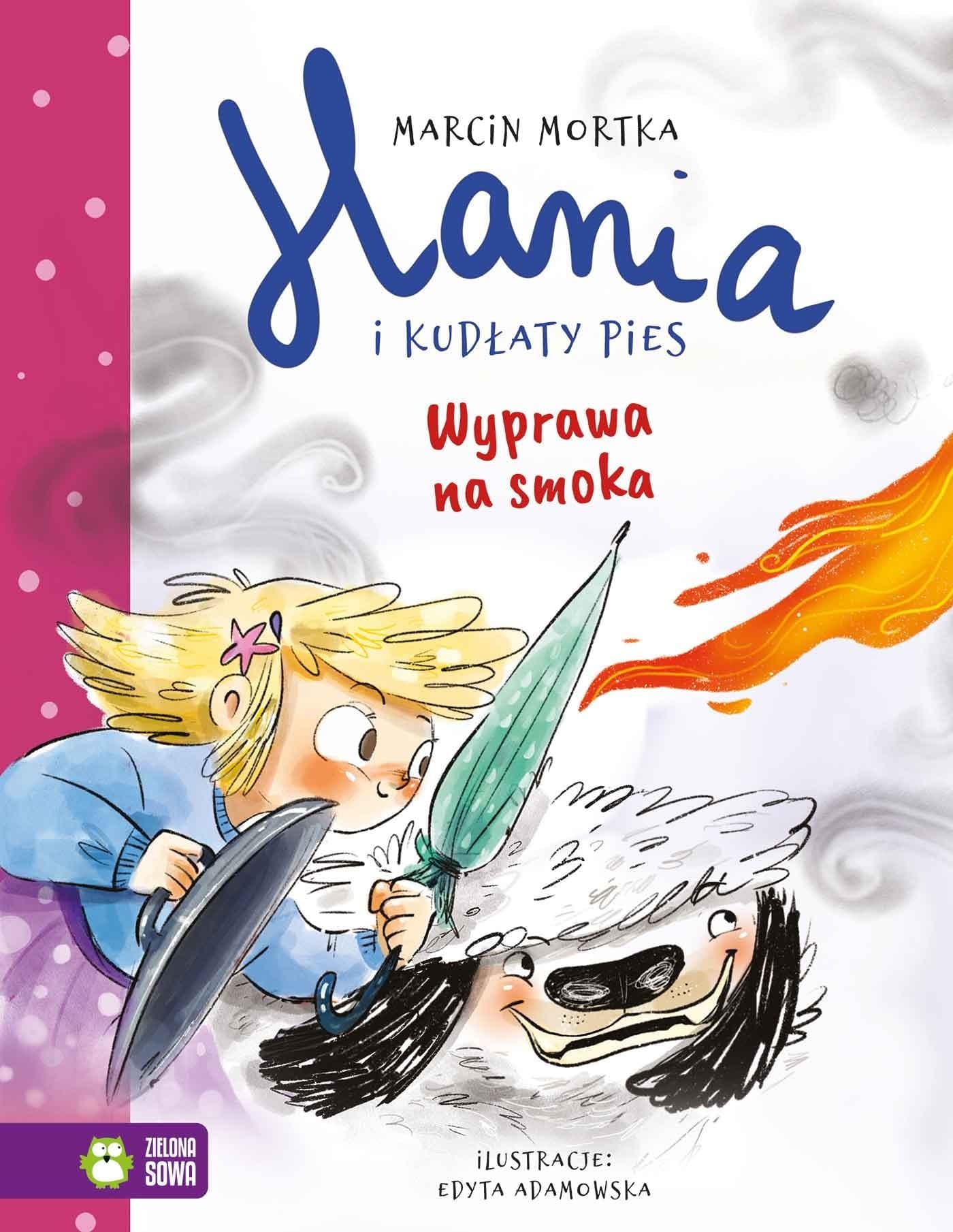 Hania i Kudłaty Pies. Wyprawa na smoka - Marcin Mortka, Edyta Adamowska