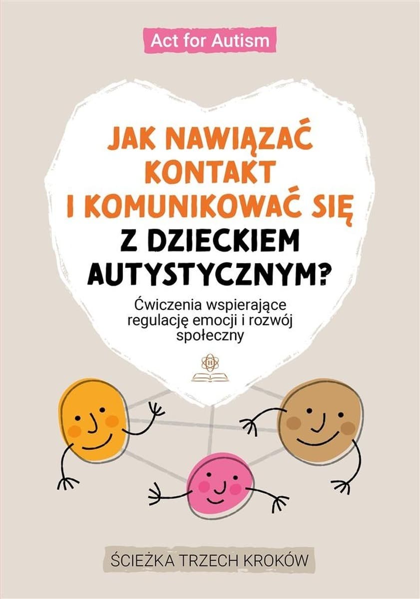 Harmonia: Praktyczny przewodnik jak nawiązać kontakt z dzieckiem autystycznym