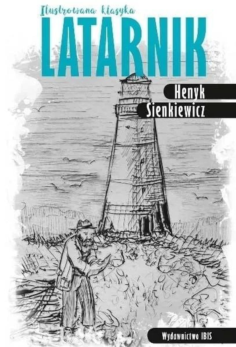 Henryk Sienkiewicz Latarnik: Ilustrowana klasyka