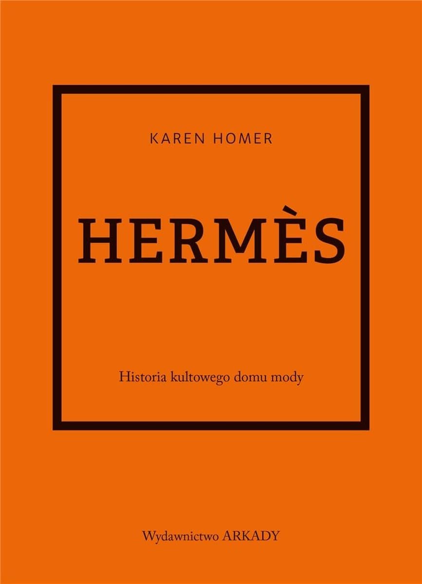 Hermès. Historia kultowego domu mody