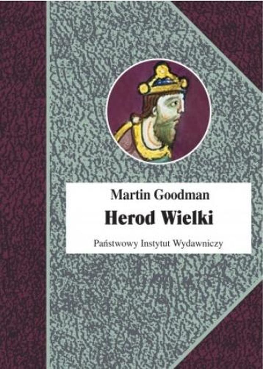 Herod Wielki - biografia władcy Judei