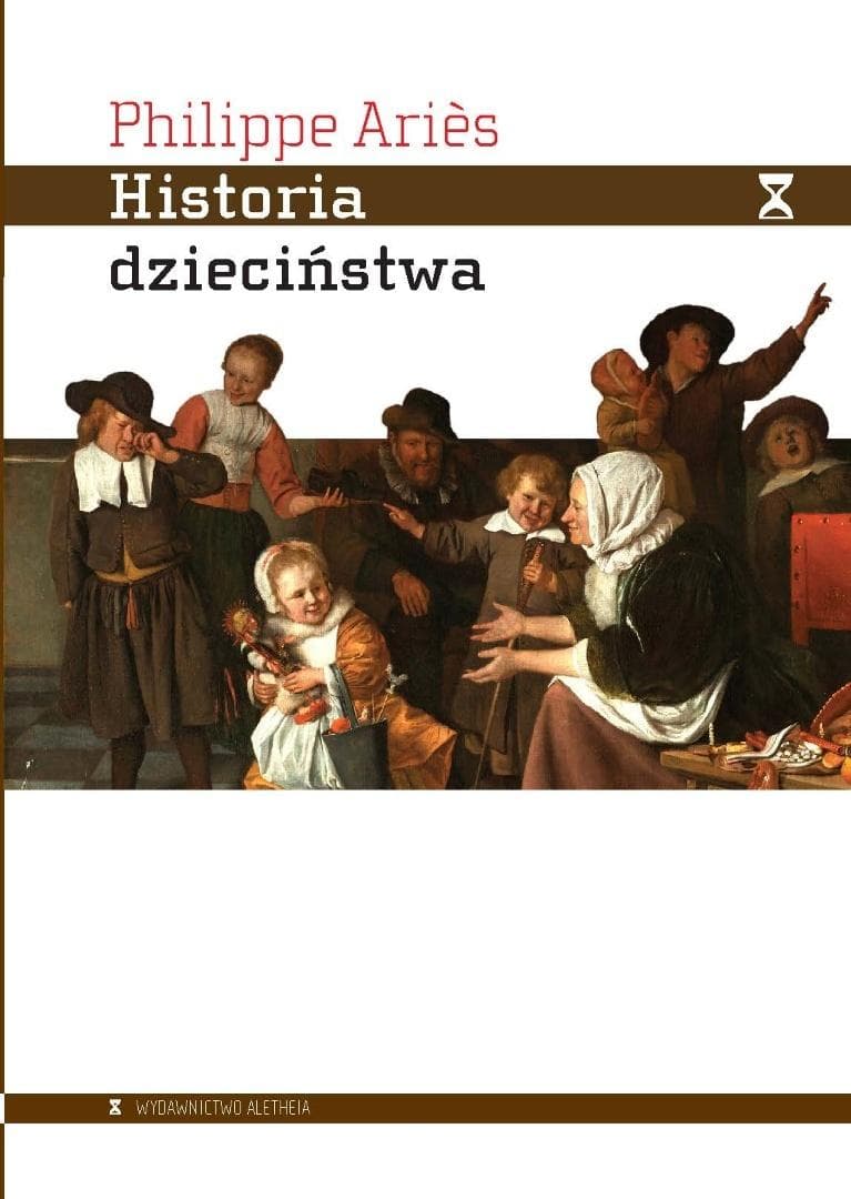 Historia dzieciństwa Philippe Aries - analiza społeczeństwa i edukacji