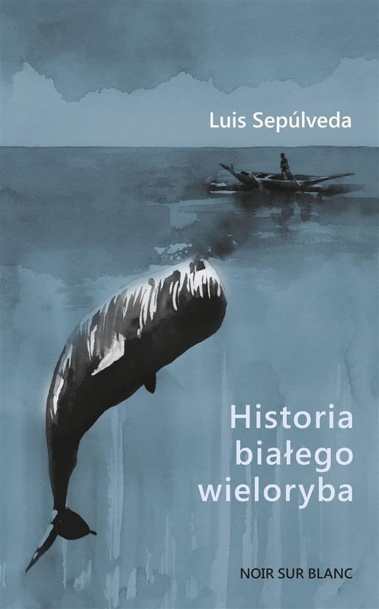 Historia o białym wielorybie Luis Sepúlveda, Joanna Branicka