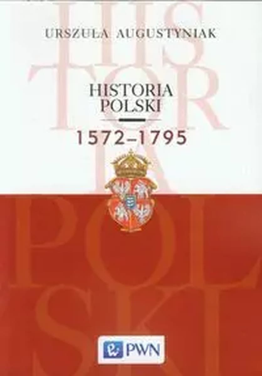 Historia Polski 1572-1795 Urszuli Augustyniak - nowoczesne spojrzenie