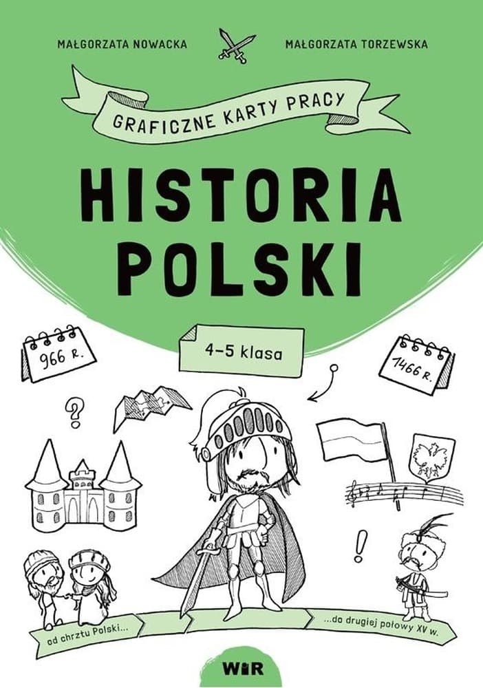 Historia Polski. Graficzne karty pracy dla uczniów klas 4-5