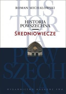 Historia powszechna Średniowiecze - Roman Michałowski