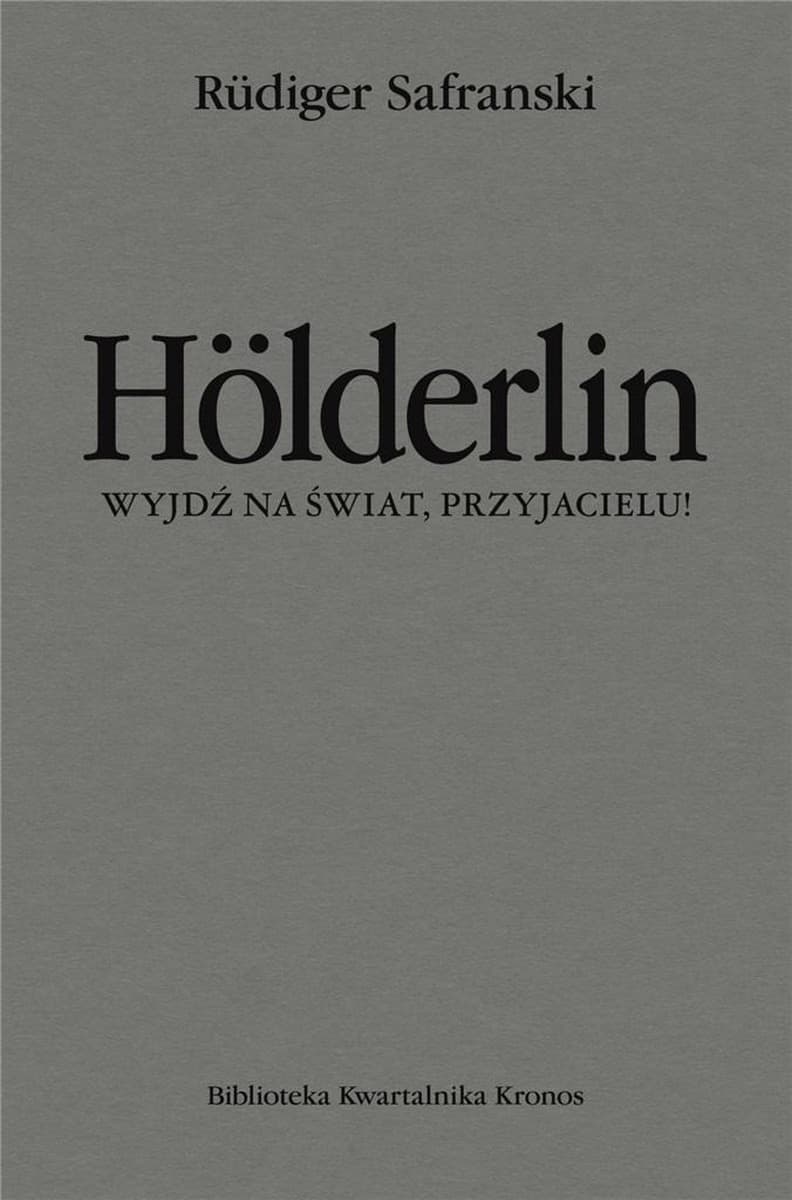 Hölderlin. Wyjdź na świat, przyjacielu!