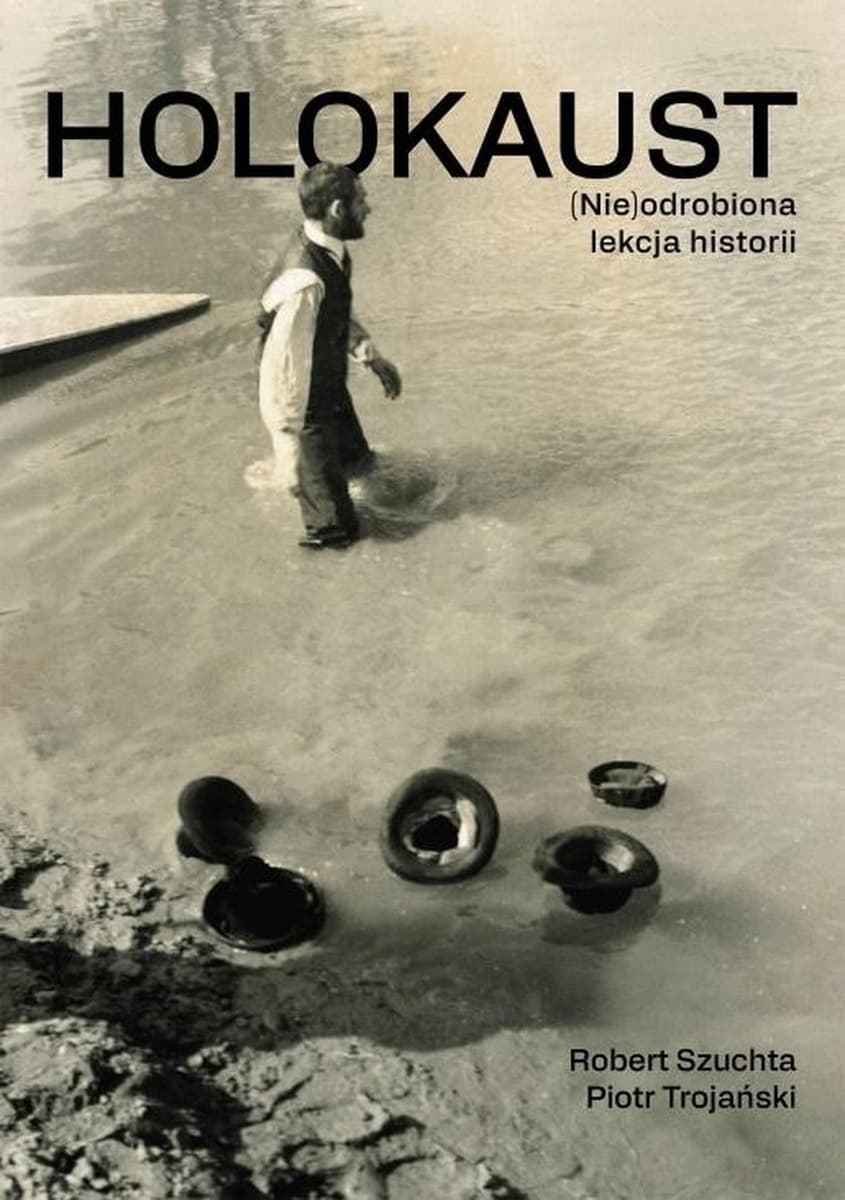 Holokaust - (Nie)Odrobiona Lekcja Historii