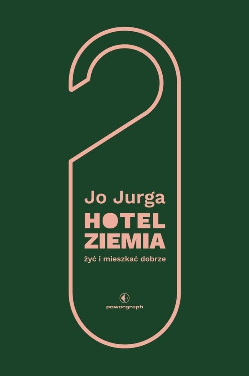 Hotel Ziemia. Żyć i mieszkać dobrze - Poradnik Joanny Jurgi