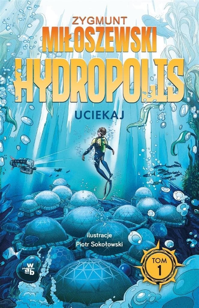 Hydropolis T.1 Uciekaj - Zygmunt Miłoszewski książka dla dzieci