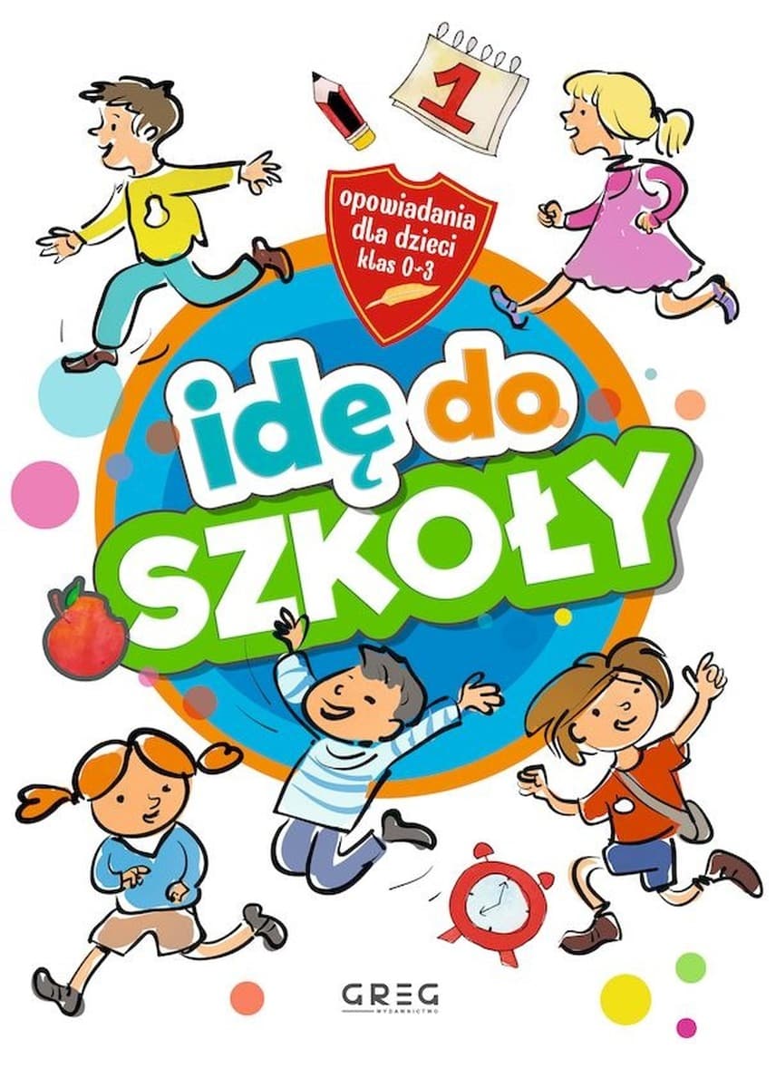 Idę do szkoły. Opowiadania. Klasy 1-3
