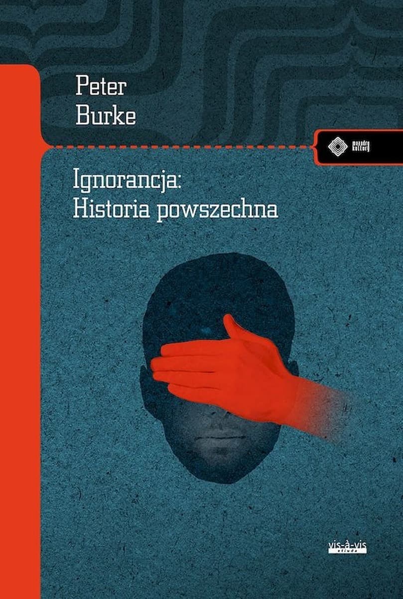 Ignorancja: Historia powszechna - Peter Burke, twarda oprawa, 336 stron
