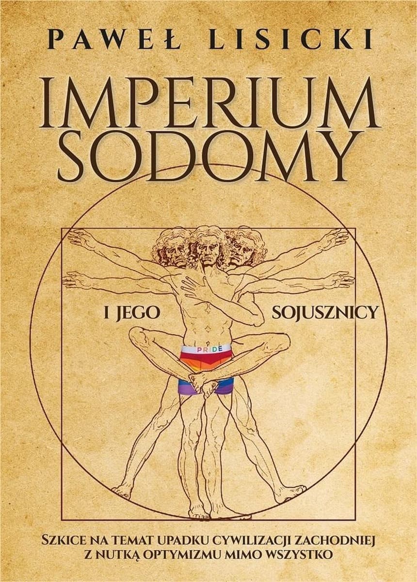 Imperium Sodomy i Jego Sojusznicy - Szkice na Temat Upadku Cywilizacji Zachodniej z Nutką Optymizmu Mimo Wszystko