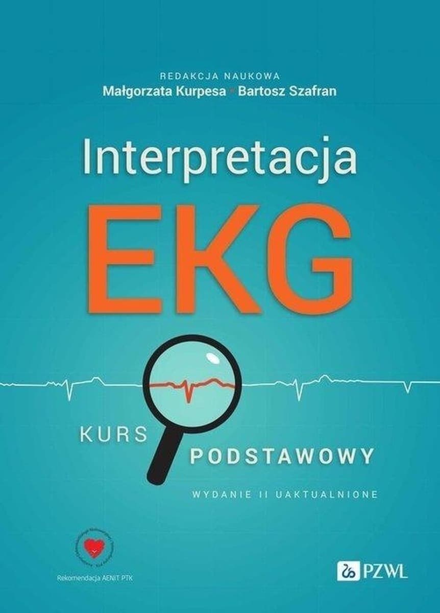 Interpretacja EKG. Kurs podstawowy - Małgorzata Kurpesa, Bartosz Szafran