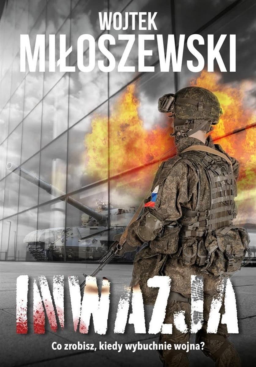 Inwazja Wojciech Miłoszewski - Powieść o sile miłości