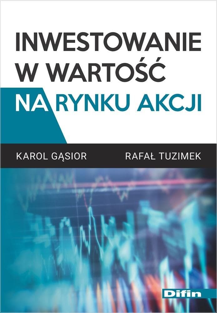 Inwestowanie w wartość na rynku akcji Karol Gąsior Rafał Tuzimek