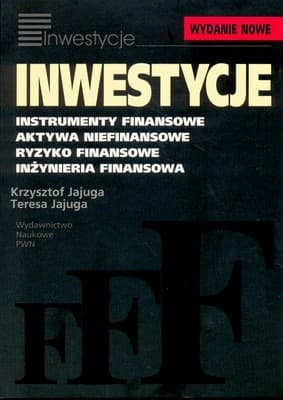 Inwestycje. Instrumenty finansowe, aktywa niefinansowe, ryzyko finansowe, inżynieria finansowa, nowe wydanie