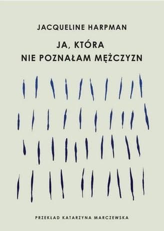 Powieść obyczajowa Ja, która nie poznałam mężczyzn wydanie 2