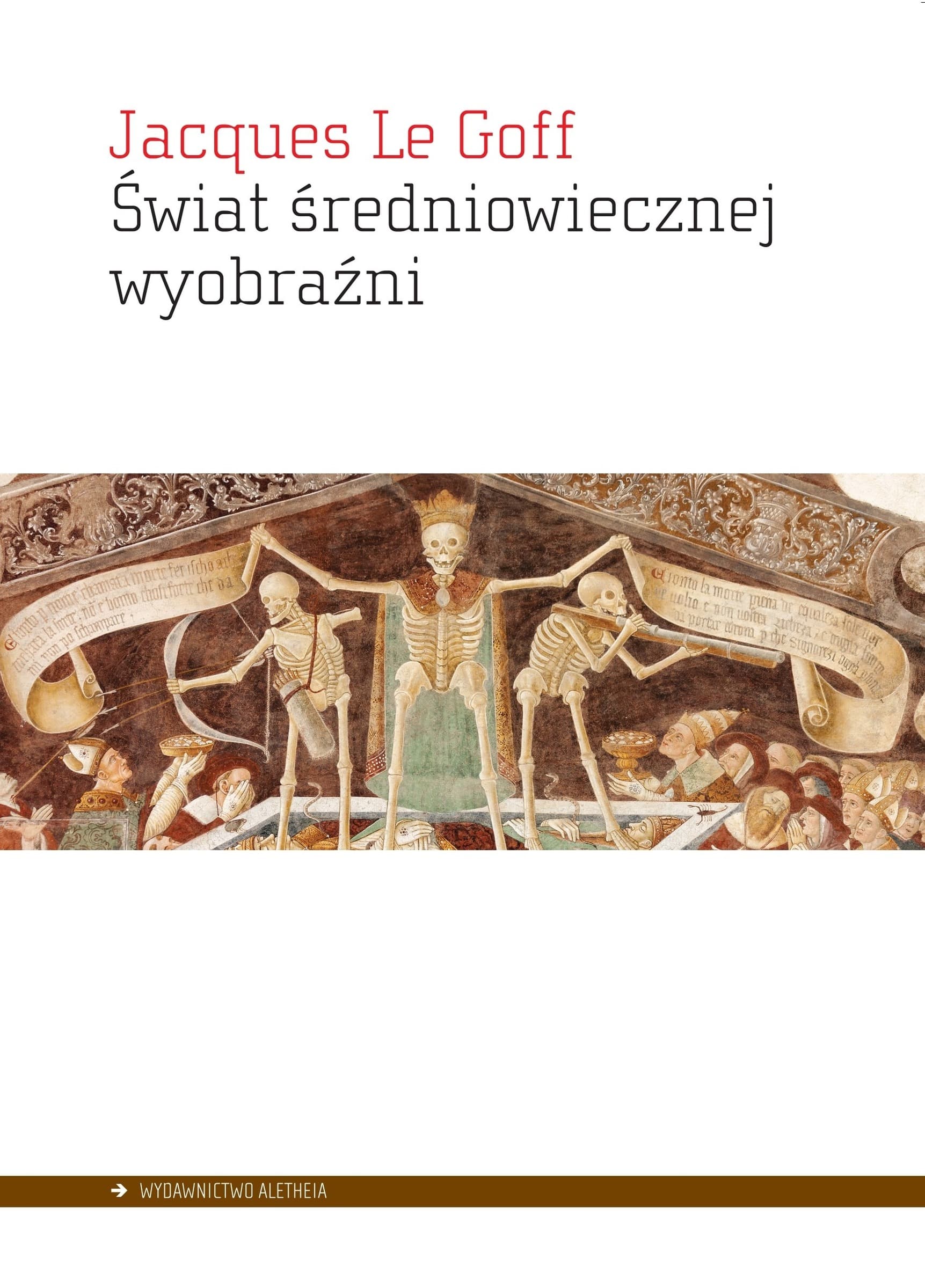 Jacques Le Goff: Świat średniowiecznej wyobraźni