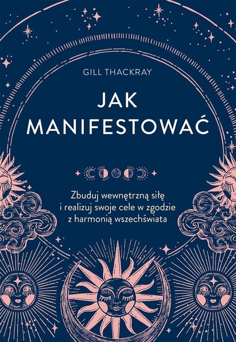 Jak manifestować. Zbuduj wewnętrzną siłę. Gill Thackray