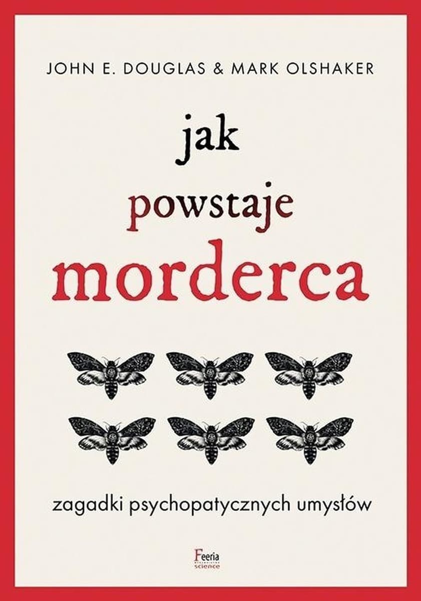 Jak powstaje morderca. Zagadki psychopatycznych umysłów wyd. 2