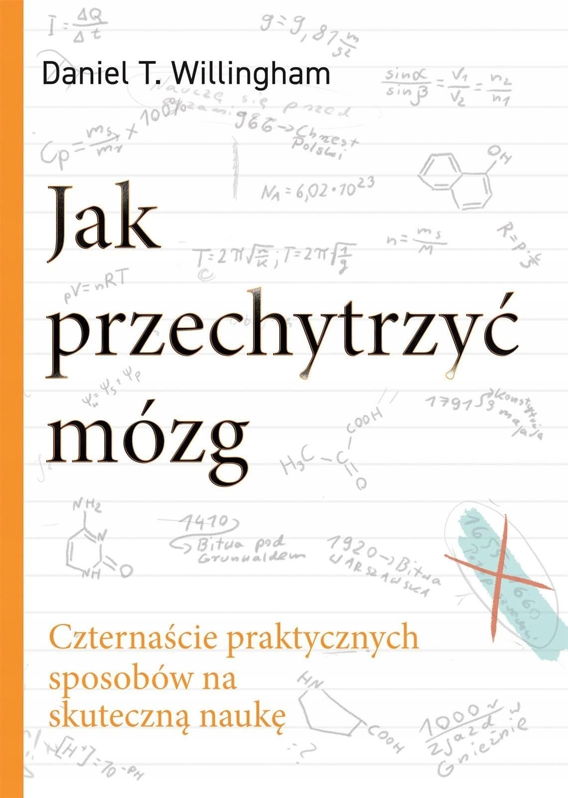Jak przechytrzyć mózg Poradnik skutecznego uczenia się