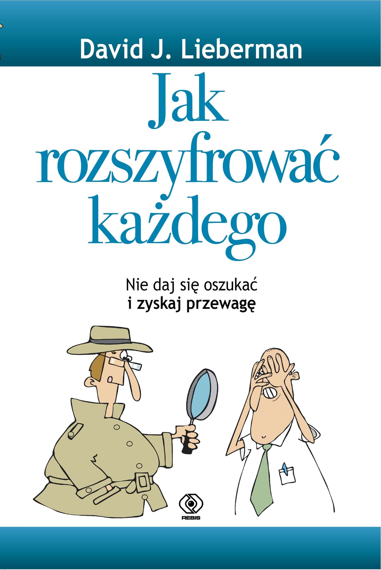 Jak rozszyfrować każdego - praktyczne techniki psychologiczne