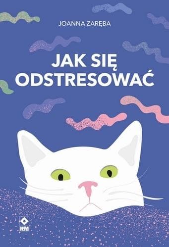 Jak się odstresować poradnik Joanny Zaręby