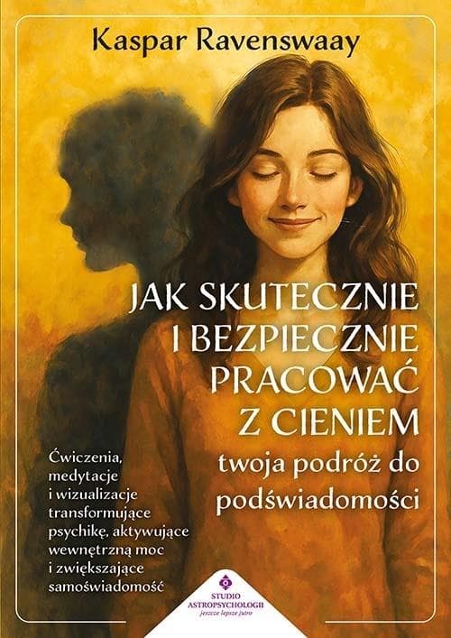 Jak skutecznie i bezpiecznie pracować z cieniem - Podróż do podświadomości